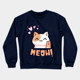 Cute Cat Saying Meow! Crewneck Sweatshirt